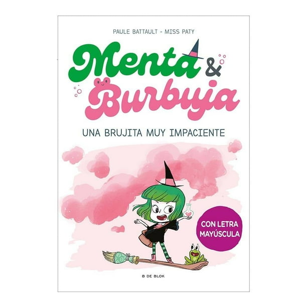 Menta y Burbuja: una Brujita muy Impaciente B de Blok Paule Battault / Miss Paty