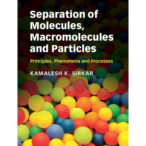 Cambridge Chemical Engineering Separation of Molecules, Macromolecules and Particles, (Hardcover)