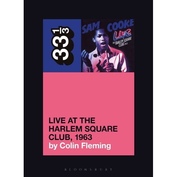 33 1/3 Sam Cooke's Live at the Harlem Square Club, 1963, (Paperback)