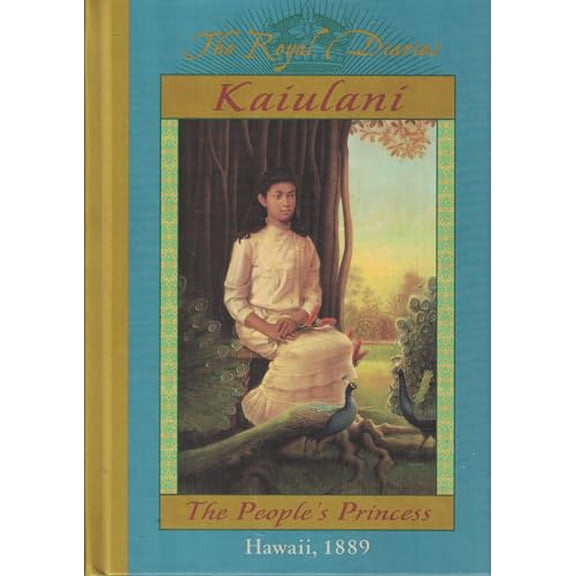 Pre-Owned Kaiulani: The People's Princess, Hawaii, 1889 (Hardcover) 0439129095 9780439129091