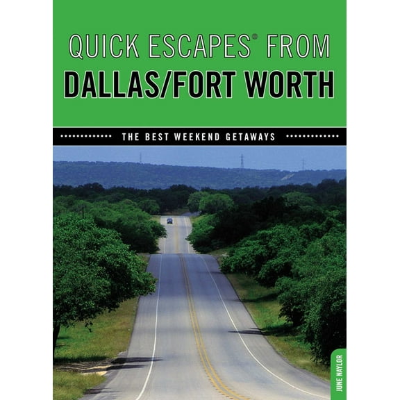Quick Escapes from Quick Escapes(r) from Dallas/Fort Worth: The Best Weekend Getaways, (Paperback)