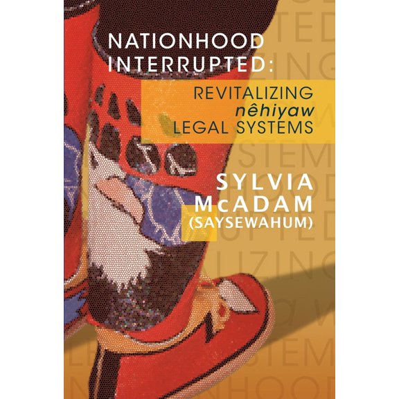 Pre-Owned Nationhood Interrupted: Revitalizing Nehiyaw Legal Systems (Paperback) 189583080X 9781895830804