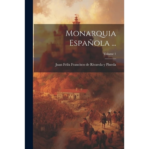 Monarquia Española ...; Volume 1 (Paperback)