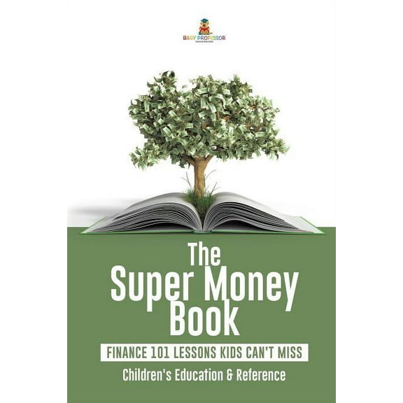 The Super Money Book: Finance 101 Lessons Kids Can't Miss Children's Money & Saving Reference, (Paperback)