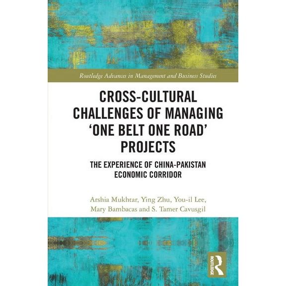 Routledge Advances in Management and Bus Cross-Cultural Challenges of Managing 'One Belt One Road' Projects: The Experience of the China-Pakistan Econo, (Paperback)