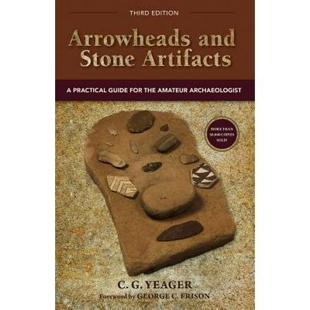 Arrowheads and Stone Artifacts : A Practical Guide for the Amateur (Best Archaeologist In The World)