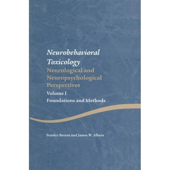 Studies on Neuropsychology, Neurology an Neurobehavioral Toxicology: Neurological and Neuropsychological Perspectives, Volume I: Foundations and Methods, (Paperback)