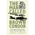 thumbnail image 2 of The Man Called Brown Condor : The Forgotten History of an African American Fighter Pilot (Hardcover), 2 of 2