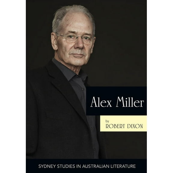 Sydney Studies in Australian Literature Alex Miller: The Ruin of Time, (Paperback)