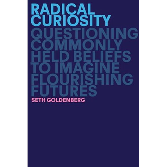 Pre-Owned Radical Curiosity: Questioning Commonly Held Beliefs to Imagine Flourishing Futures, 9780593138175, 0593138171, Hardcover,