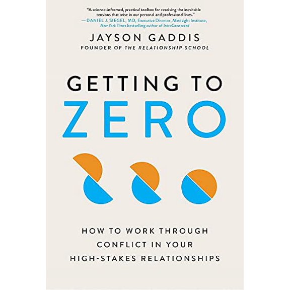 Pre-Owned Getting to Zero: How to Work Through Conflict in Your High-Stakes Relationships (Paperback) 0306924803 9780306924804