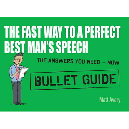 The Fast Way to a Perfect Best Man's Speech: Bullet Guides - (The Best Way For A Man To Pleasure Himself)
