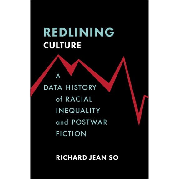 Pre-Owned Redlining Culture: A Data History of Racial Inequality and Postwar Fiction (Paperback) 023119773X 9780231197731