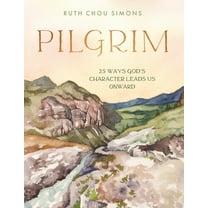 Pilgrim: 25 Ways God's Character Leads Us Onward, (Hardcover)