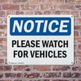 thumbnail image 4 of (2 Pack) Please Watch For Vehicles OSHA Notice Sign 18 Inch X 12 Inch Plastic Sign, Weather Resistant, UV Protected for Workplace, Business, and Construction Site, Made in the USA, 4 of 8