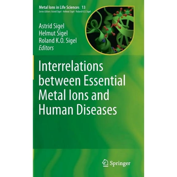 Metal Ions in Life Sciences Interrelations Between Essential Metal Ions and Human Diseases, Book 13, (Hardcover)