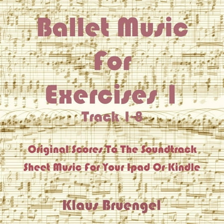 Exercise Cd - Ballet Music For Exercises 1, Track 1-8 - eBook