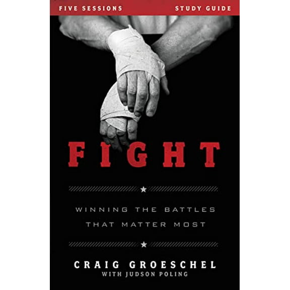 Pre-Owned Fight Bible Study Guide: Winning the Battles That Matter Most (Paperback) 0310894964 9780310894964