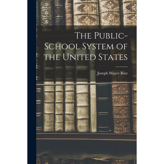 The Public-school System of the United States, (Paperback)
