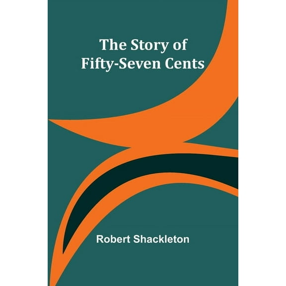 The Story of Fifty-Seven Cents, (Paperback)