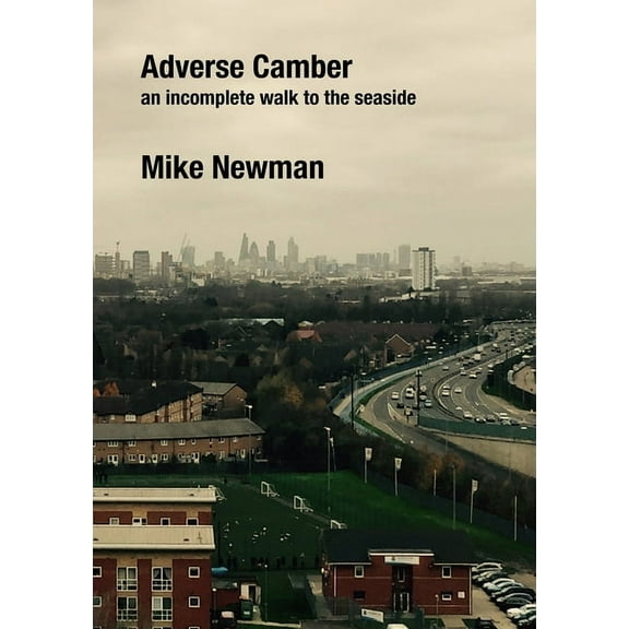 Adverse Camber: An incomplete walk to the seaside, (Paperback)