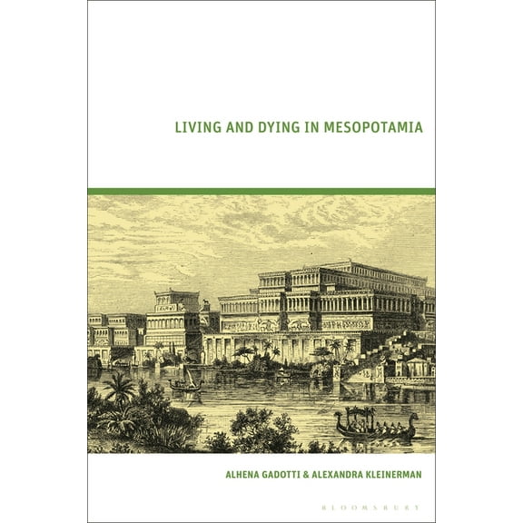 Living and Dying in Mesopotamia, (Hardcover)