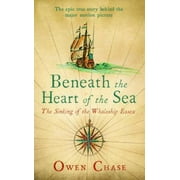 Beneath the Heart of the Sea: The Sinking of the Whaleship Essex, Used [Paperback]