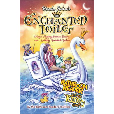 Uncle John's The Enchanted Toilet Bathroom Reader for Kids Only! -