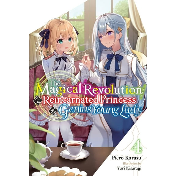 The Magical Revolution of the Reincarnat The Magical Revolution of the Reincarnated Princess and the Genius Young Lady, Vol. 4 (Novel), Book 4, (Paperback)