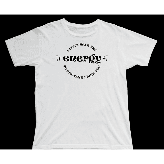 Don't Have The Energy Shirt
