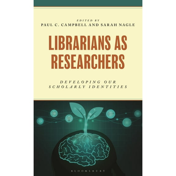 Librarians as Researchers: Developing Our Scholarly Identities, (Hardcover)