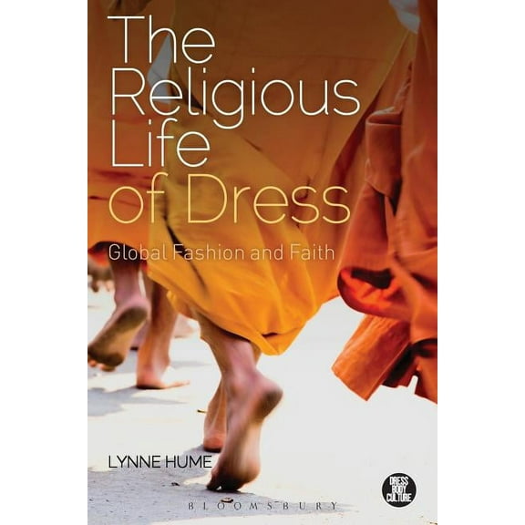 Dress, Body, Culture The Religious Life of Dress: Global Fashion and Faith, (Paperback)