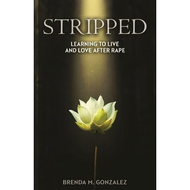 Stripped: Learning to Live and Love After Rape (Paperback)