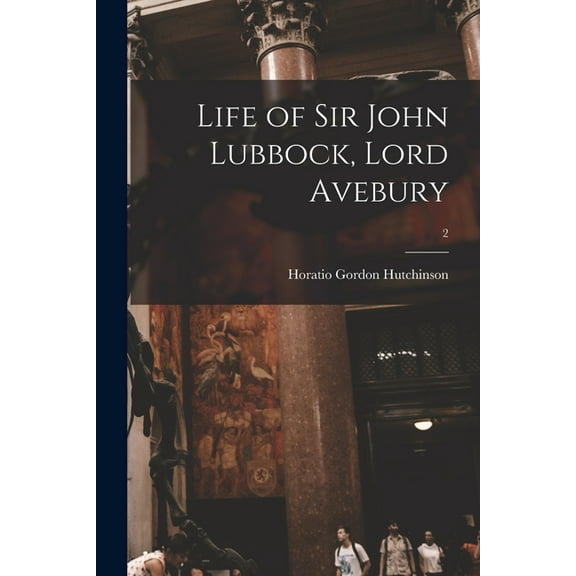 Life of Sir John Lubbock, Lord Avebury; 2 (Paperback)