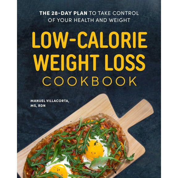 Low-Calorie Weight Loss Cookbook: The 28-Day Plan to Take Control of Your Health and Weight, (Paperback)