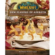 CHELSEA MONROE-CASSEL WORLD OF WARCRAFT: World of Warcraft: New Flavors of Azeroth : The Official Cookbook (Hardcover)