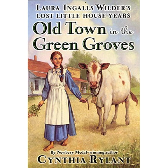 Pre-Owned Old Town in the Green Groves : Laura Ingalls Wilder's Lost Little House Years (Paperback) 0064409902 9780064409902