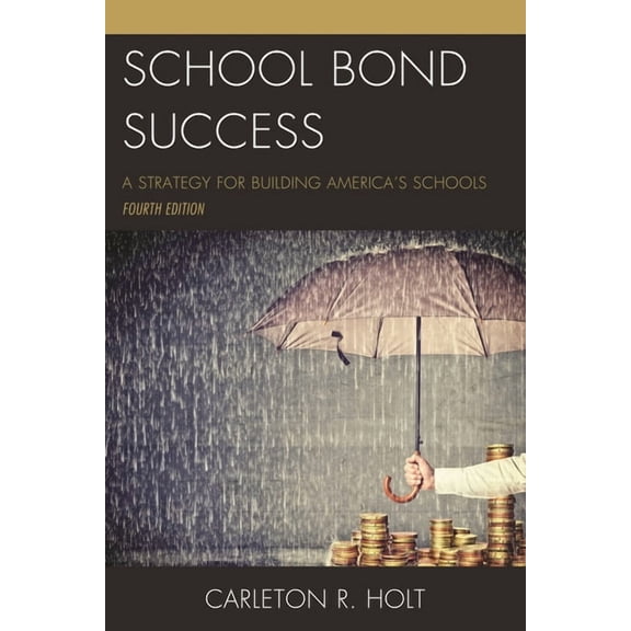 School Bond Success: A Strategy for Building America's Schools, (Paperback)