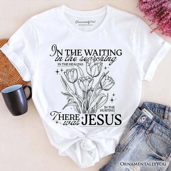 In the Waiting There Was Jesus T-Shirt, Christian Faith Floral Inspirational Tee