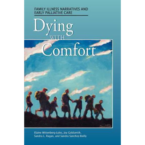 Pre-Owned Dying with Comfort: Family Illness Narratives and Early Palliative Care (Paperback) 1572739851 9781572739857