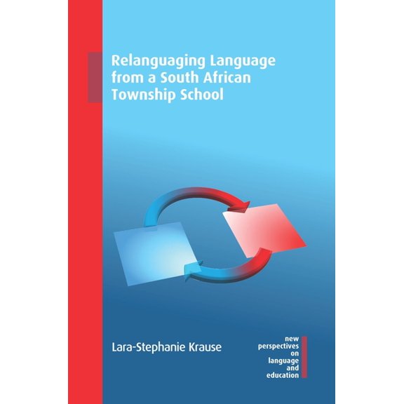 New Perspectives on Language and Educati Relanguaging Language from a South African Township School, Book 99, (Paperback)