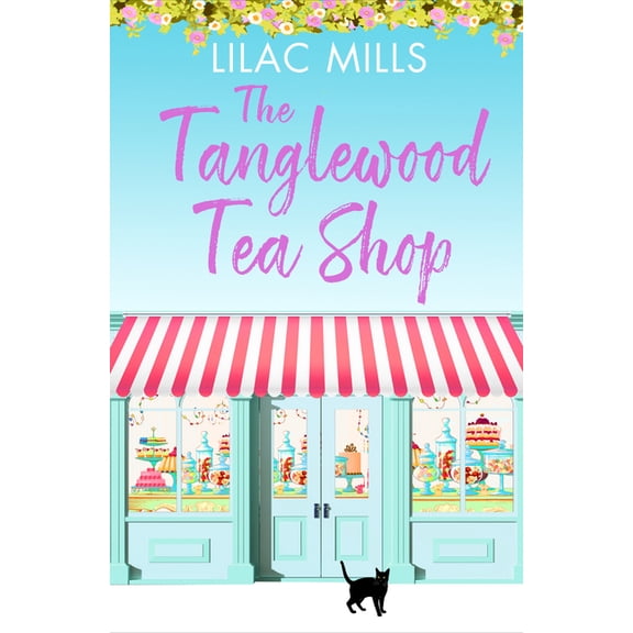 Tanglewood Village The Tanglewood Tea Shop: A Laugh Out Loud Romantic Comedy of New Starts and Finding Home, (Paperback)