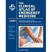 The Clinical Atlas Of Emergency Medicine: An Essential Visual Guide to Rapid Diagnosis and Critical Care: 1,500+ High-Yi, (Paperback)
