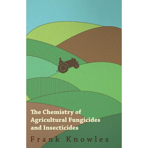 The Chemistry of Agricultural Fungicides and Insecticides, (Paperback)