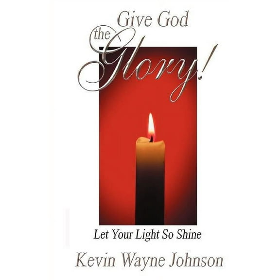 Give God the Glory! Let Your Light So Shine (Paperback)