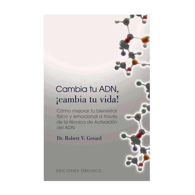 Libro Cambia Tu Adn, ¡cambia Tu Vida! Tapa Blanda, Autor Robert V. Gerard, Editorial Ediciones Obelisco