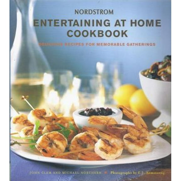 Pre-Owned Nordstrom Entertaining at Home Cookbook: Delicious Recipes for Memorable Gatherings (Hardcover) 0811848116 9780811848114