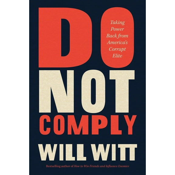 Do Not Comply: Taking Power Back from America's Corrupt Elite, (Hardcover)