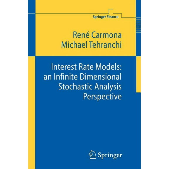 Springer Finance Interest Rate Models: An Infinite Dimensional Stochastic Analysis Perspective, (Paperback)