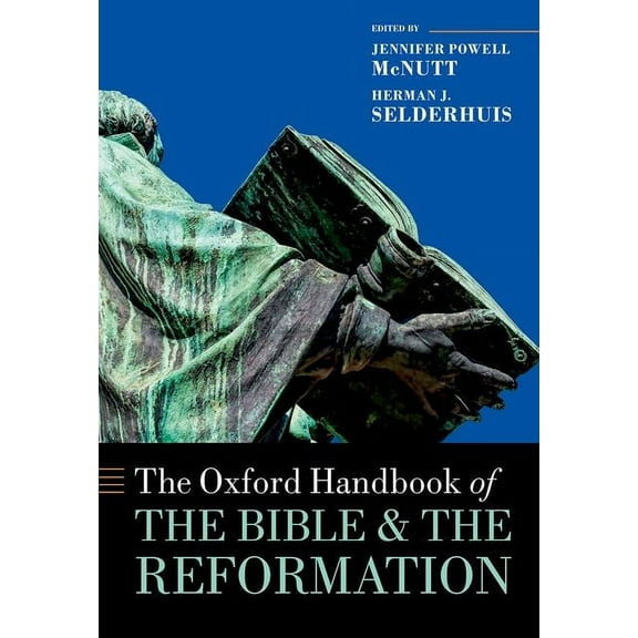 Oxford Handbooks The Oxford Handbook of the Bible and the Reformation, (Hardcover)